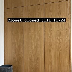 Closet closed till 11/24